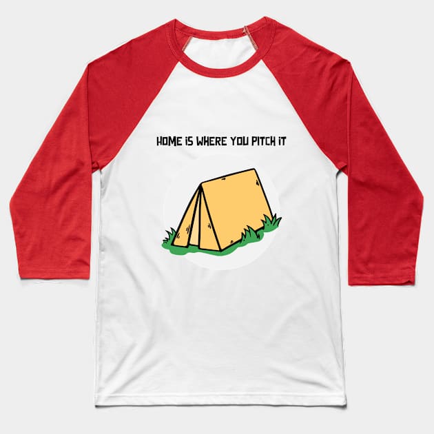 Home IS Where You Pitch It Baseball T-Shirt by OTDesign